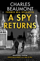 A Spy Returns: The electrifying espionage novel from the former spy and author of A SPY ALONE (Oxford Spy Ring) B0HJ78DW64 Book Cover
