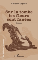 Sur la tombe les fleurs sont fanées (Rue Des Écoles) (French Edition) 2336517183 Book Cover