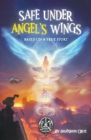 Safe Under Angels Wings B0CR86M2SG Book Cover