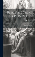 Peter the Great A Play in Five Acts 1021896896 Book Cover