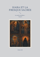 Siara et la fresque sacrée: Les petits prophètes - Tome 8 (French Edition) 2322642452 Book Cover