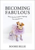Becoming Fabulous: Shine Like the Gorgina Angel BB You (Already) Are 0785290567 Book Cover