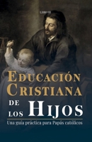Educación Cristiana de los Hijos: Tomo III - Una guía práctica para papás católicos (Spanish Edition) B0CT5GSPTH Book Cover