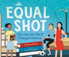 An Equal Shot: How the Law Title IX Changed America 1250241952 Book Cover