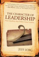 The Character of Leadership: Nine Qualities That Define Great Leaders 0805445323 Book Cover