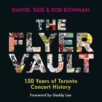 The Flyer Vault: 150 Years of Toronto Concert History 1459745426 Book Cover