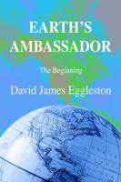 EARTH'S AMBASSADOR: The Beginning 0595349374 Book Cover