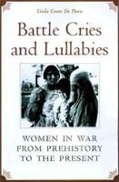 Battle Cries and Lullabies: Women in War from Prehistory to the Present 0806131004 Book Cover