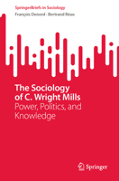 The Sociology of C. Wright Mills: Power, Politics, and Knowledge 3031830113 Book Cover
