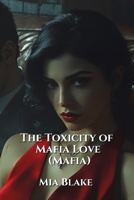 The Toxicity of Mafia Love (Mafia) B0DPT83GG7 Book Cover