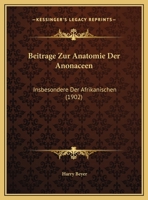 Beitrage Zur Anatomie Der Anonaceen: Insbesondere Der Afrikanischen 1160315914 Book Cover