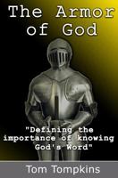 The Armor of God: Defining the importance of knowing God’s Word 1466224509 Book Cover