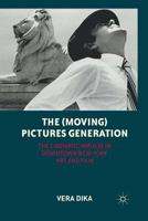 The (Moving) Pictures Generation: The Cinematic Impulse in Downtown New York Art and Film 134934429X Book Cover