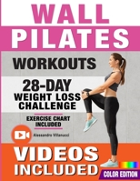 Wall Pilates Workouts: 28-Day Challenge with Exercise Chart for Weight Loss | 10-Min Routines for Women, Beginners and Seniors - Color Illustrated Edition B0CR1841YN Book Cover