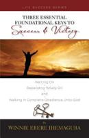 Three Essential Foundational Keys to Success and Victory 0984481419 Book Cover
