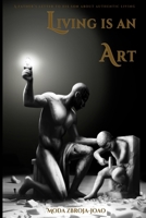 LIVING IS AN ART: A Father’s Letter to His Son About Authentic Living B0FDWYQ23Q Book Cover