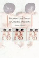 Moments of Truth in Genetic Medicine 0801881757 Book Cover