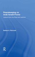 Peacekeeping on Arabisraeli Fronts: Lessons from the Sinai and Lebanon 0367282526 Book Cover