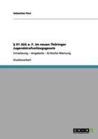 § 91 JGG a. F. im neuen Thüringer Jugendstrafvollzugsgesetz: Umsetzung - Angebote - Kritische Wertung 3640985524 Book Cover