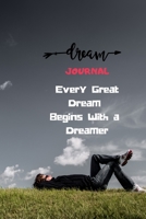 Every Great Dream Begins With a Dreamer: Dream Recorder For Insight & Foresight B083XGJVHR Book Cover
