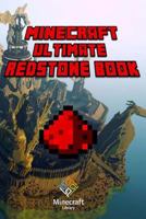 Minecraft: Ultimate Redstone Book: Amazing Minecraft Redstone Secrets and Guides for You! 1500449911 Book Cover