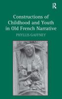 Constructions of Childhood and Youth in Old French Narrative 1032925582 Book Cover