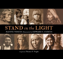 Stand in the Light: Native Voices Illuminated by Edward S. Curtis 1940322340 Book Cover