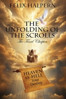 The Unfolding of the Scrolls; the Final Chapter B0GPD4B68N Book Cover