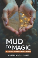 Mud to Magic B0FJY5V1CG Book Cover