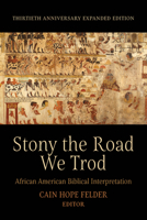 Stony the Road We Trod: African American Biblical Interpretation. Thirtieth Anniversary Expanded Edition 1506472044 Book Cover