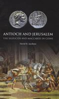 Antioch and Jerusalem: The Seleucids and Maccabees in Coins 1907427546 Book Cover