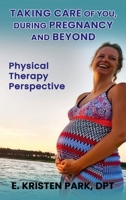 TAKING CARE OF YOU: DURING PREGNANCY AND BEYOND B0FHXMTK9J Book Cover