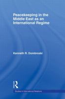 Peacekeeping in the Middle East as an International Regime 0415882532 Book Cover