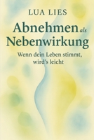 Abnehmen als Nebenwirkung: Wenn dein Leben stimmt, wird’s leicht B0FTXKT2N3 Book Cover