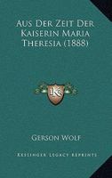 Aus der Zeit der Kaiserin Maria Theresia 1149016418 Book Cover