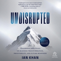 Undisrupted: Leadership Essentials on Business Transformation, Profitability and Future Readiness B0F3ZSMNVX Book Cover