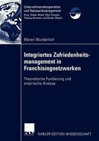 Integriertes Zufriedenheitsmanagement in Franchisingnetzwerken: Theoretische Fundierung Und Empirische Analyse 3824483262 Book Cover