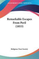 Remarkable Escapes From Peril 1163894206 Book Cover