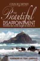 The Beautiful Disappointment: Discovering Who You Are Through the Trials of Life 1894860357 Book Cover