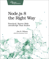 Node.js 8 the Right Way: Practical, Server-Side JavaScript That Scales 168050195X Book Cover