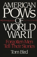 American POWs of World War II: Forgotten Men Tell Their Stories 0275937070 Book Cover