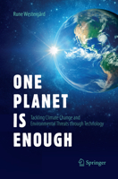 One Planet Is Enough: Tackling Climate Change and Environmental Threats through Technology 3319609122 Book Cover