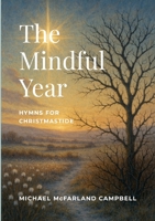 The Mindful Year: Hymns for Christmastide 1291866094 Book Cover
