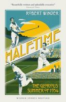 Half-Time: The Glorious Summer of 1934 (Wisden Sports Writing) 1472908945 Book Cover