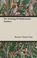The Training Of Mathematics Teachers 1406773689 Book Cover