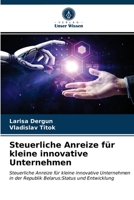 Steuerliche Anreize für kleine innovative Unternehmen: Steuerliche Anreize für kleine innovative Unternehmen in der Republik Belarus:Status und Entwicklung 6203652628 Book Cover