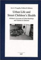 Urban Life and Street Children's Health: Children's Accounts of Urban Hardships and Violence in Tanzania (African Studies) 3825866904 Book Cover