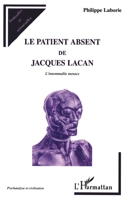 Le Patient Absent de Jacques Lacan: L'innommable menace (Psychanalyse Et Civilisations) (French Edition) 2747527972 Book Cover