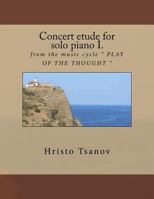 Concert Etude for Solo Piano I.: From the Music Cycle Play of the Thought 1542922410 Book Cover