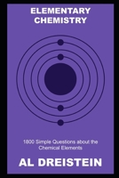 Elementary Chemistry: 1800 Simple Questions about the Chemical Elements B09GTNN33C Book Cover